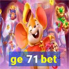 ge 71 bet